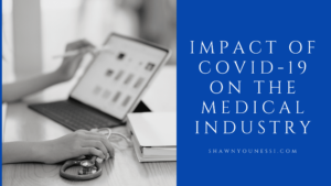 Impact Of Covid 19 On The Medical Industry Shawn Younessi (1)